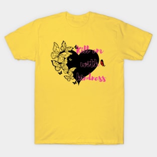 Kill em with kindness T-Shirt